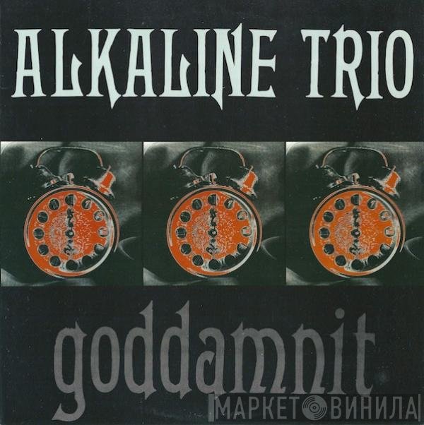 Alkaline Trio  - Goddamnit