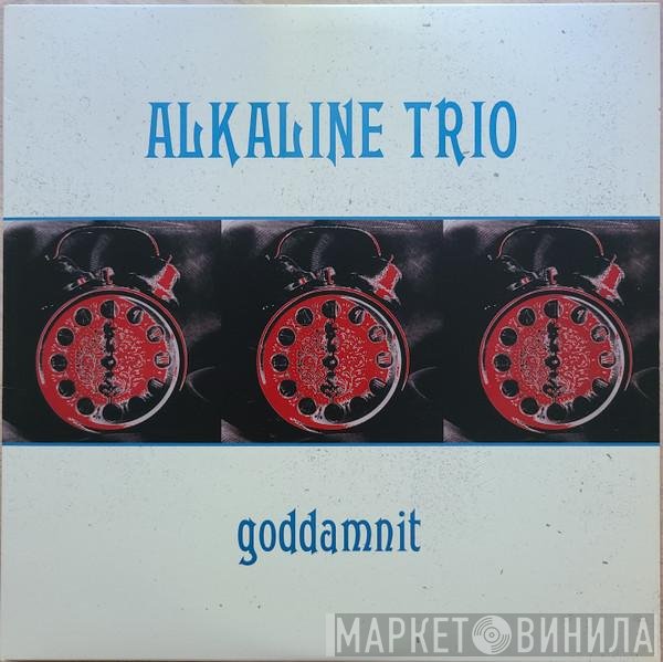 Alkaline Trio  - Goddamnit