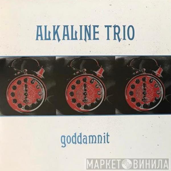 Alkaline Trio  - Goddamnit