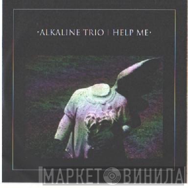 Alkaline Trio  - Help Me