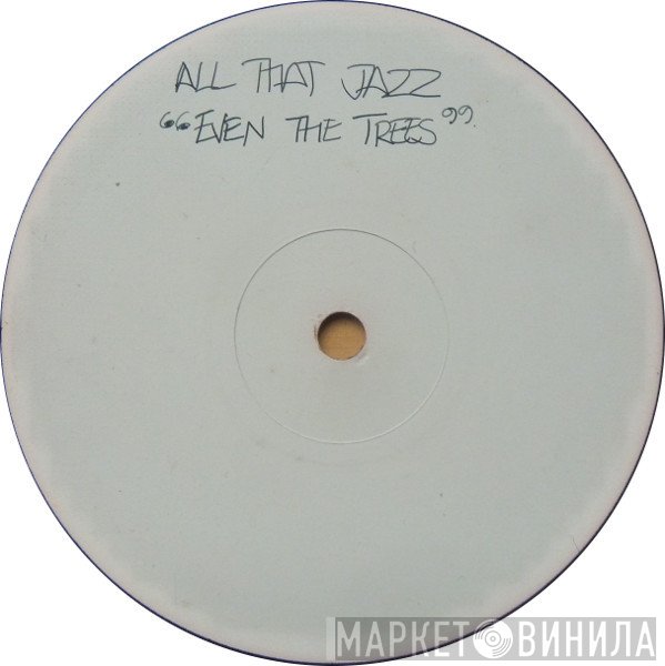 All That Jazz - Even The Trees
