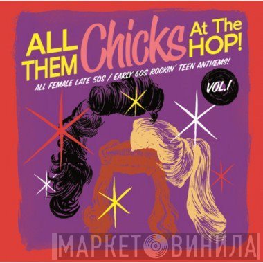  - All Them Chicks At The Hop! Vol.1