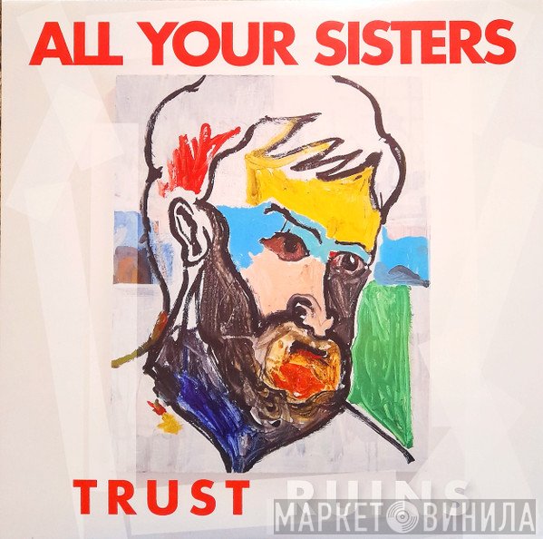 All Your Sisters - Trust Ruins