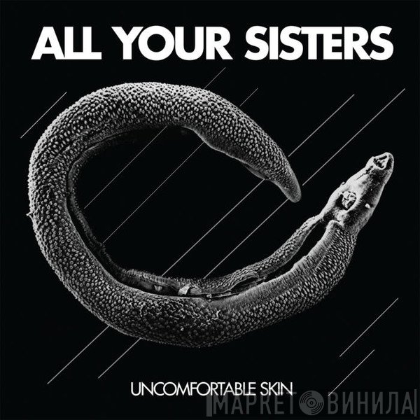 All Your Sisters - Uncomfortable Skin