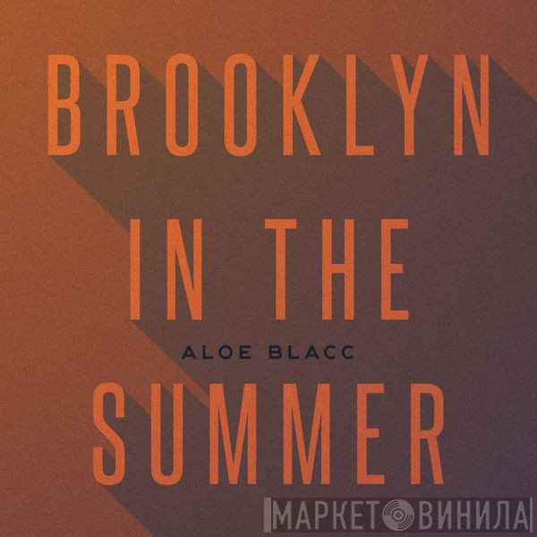 Aloe Blacc  - Brooklyn In The Summer