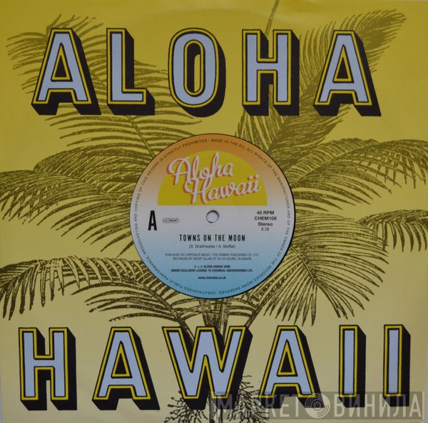 Aloha Hawaii - Towns On The Moon / I've Been Bad For Years And Years