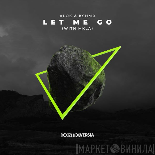 Alok  & KSHMR With MKLA  - Let Me Go