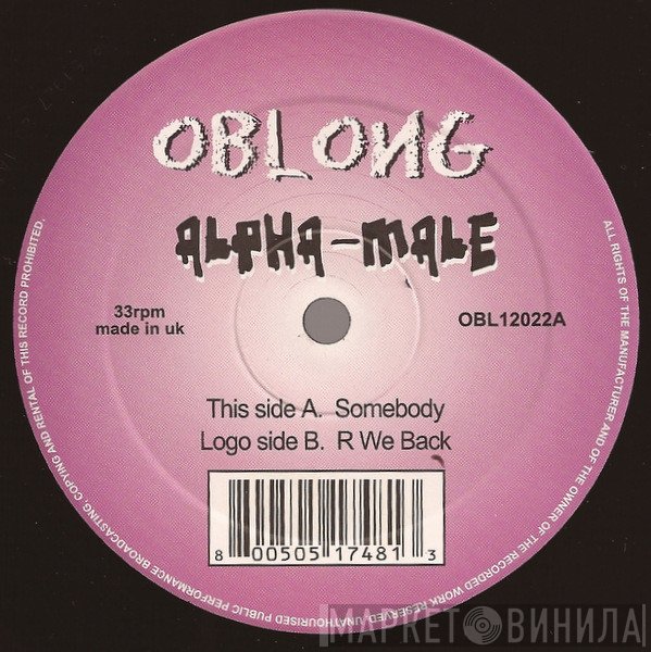 Alpha Male - Somebody / R We Back