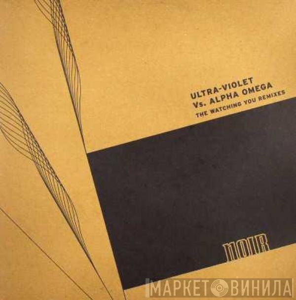 Alpha Omega, Ultra-Violet - The Watching You Remixes