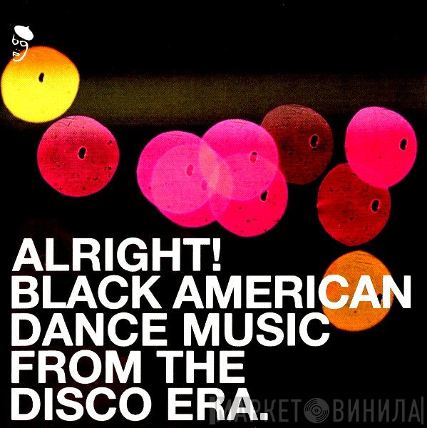  - Alright! Black American Dance Music From The Disco Era