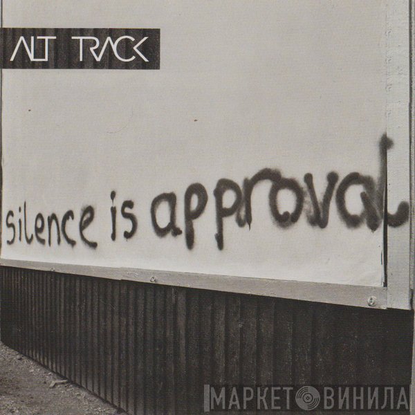 Alt Track - Silence Is Approval