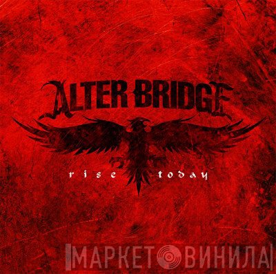 Alter Bridge  - Rise Today