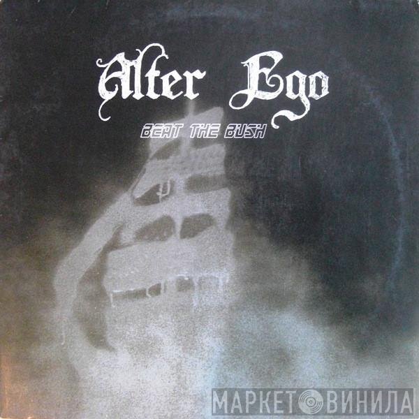 Alter Ego - Beat The Bush