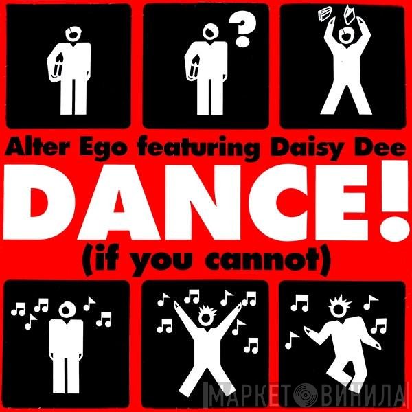 Alter Ego  Featuring Daisy Dee  - Dance (If You Cannot)