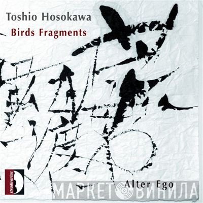 Alter Ego , Toshio Hosokawa - Birds Fragments