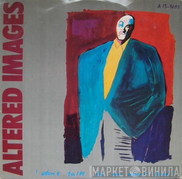 Altered Images  - Don't Talk To Me About Love