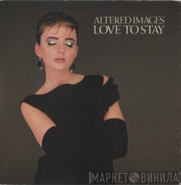 Altered Images  - Love To Stay