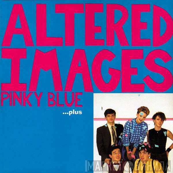 Altered Images  - Pinky Blue ...Plus