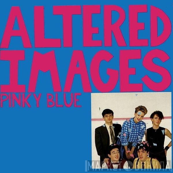 Altered Images  - Pinky Blue