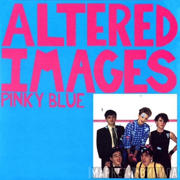 Altered Images  - Pinky Blue