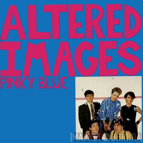 Altered Images  - Pinky Blue