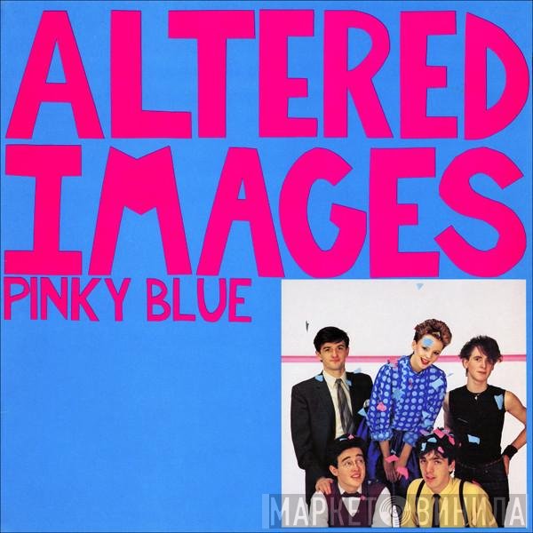 Altered Images  - Pinky Blue