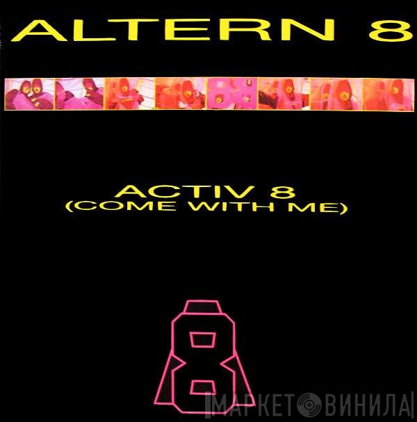 Altern 8 - Activ 8 (Come With Me)