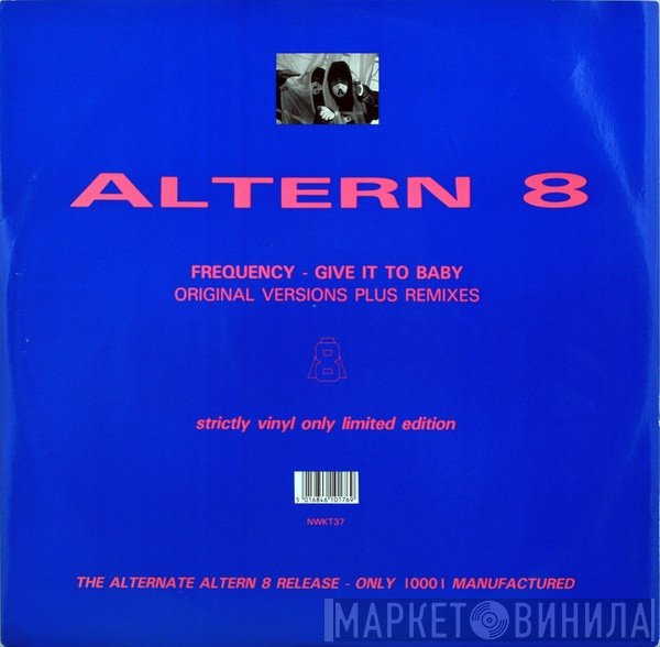 Altern 8 - Frequency / Give It To Baby