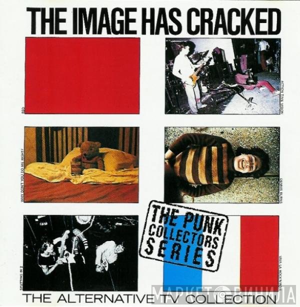 Alternative TV  - The Image Has Cracked - The Alternative TV Collection