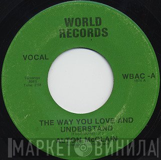 Alton McClain - The Way You Love And Understand