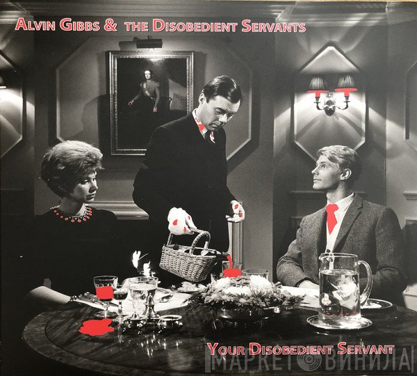 Alvin Gibbs & The Disobedient Servants - Your Disobedient Servant