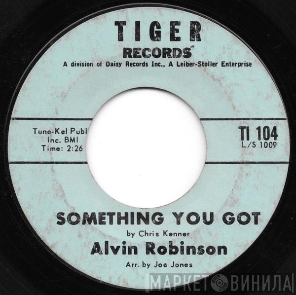 Alvin Robinson - Something You Got / Searchin'
