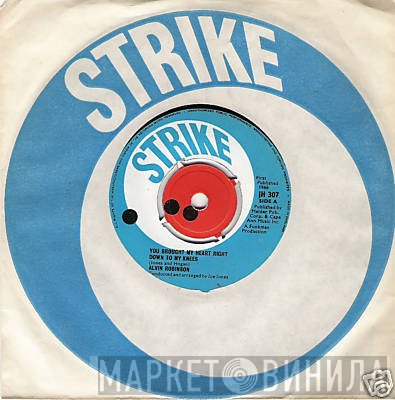 Alvin Robinson - You Brought My Heart Right Down To My Knees / Whatever You Had You Ain't Got It No More