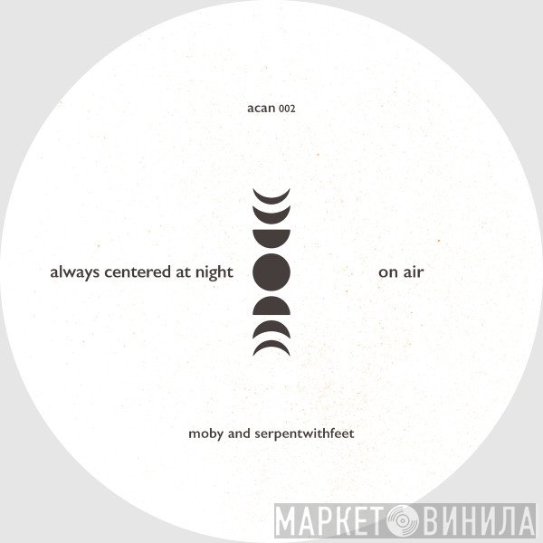 Always Centered At Night, Moby & Serpentwithfeet  - On Air