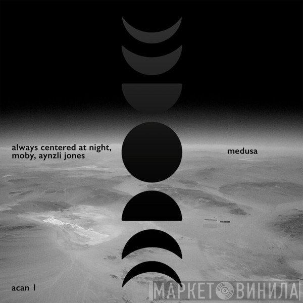 Always Centered At Night, Moby, Aynzli Jones  - Medusa