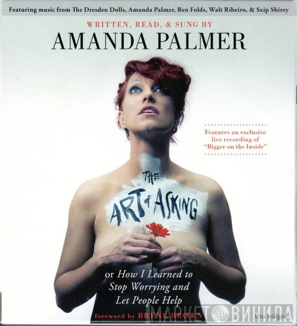 Amanda Palmer  - The Art Of Asking Or How I Learned To Stop Worrying And Let People Help