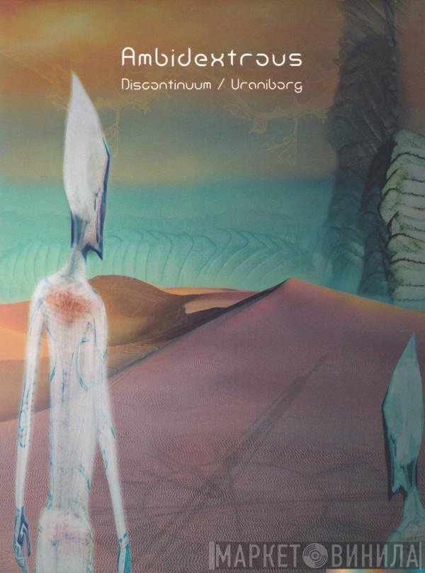 Ambidextrous - Discontinuum​ / ​Uraniborg