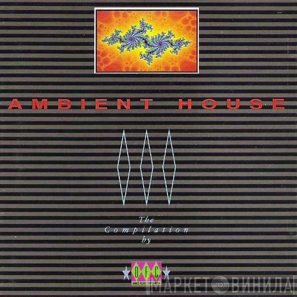  - Ambient House - The Compilation By DFC