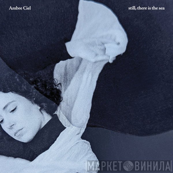 Ambre Ciel - Still, There Is The Sea