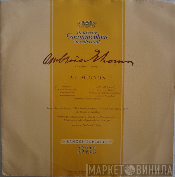 Ambroise Thomas -- Anny Schlemm, Rita Streich, Lorenz Fehenberger, Toni Blankenheim, Bamberger Symphoniker, Münchner Philharmoniker, Staatsorchester Stuttgart, Ferdinand Leitner  - Aus Mignon