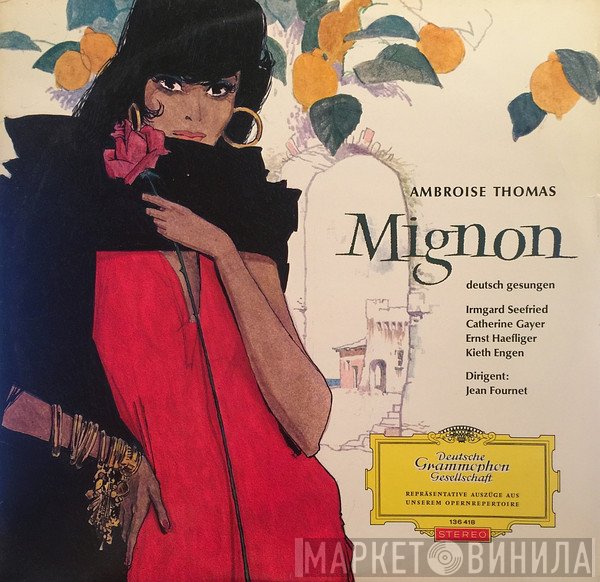 Ambroise Thomas - Irmgard Seefried, Catherine Gayer, Ernst Haefliger, Kieth Engen, Jean Fournet  - Mignon