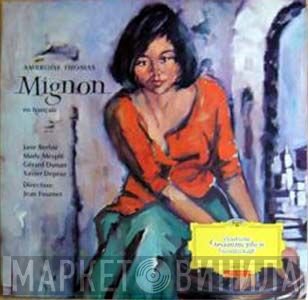 Ambroise Thomas - Jane Berbié, Mady Mesplé, Gérard Dunan, Xavier Depraz, Jean Fournet  - Mignon