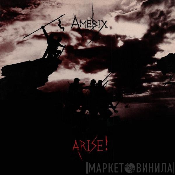 Amebix  - Arise!