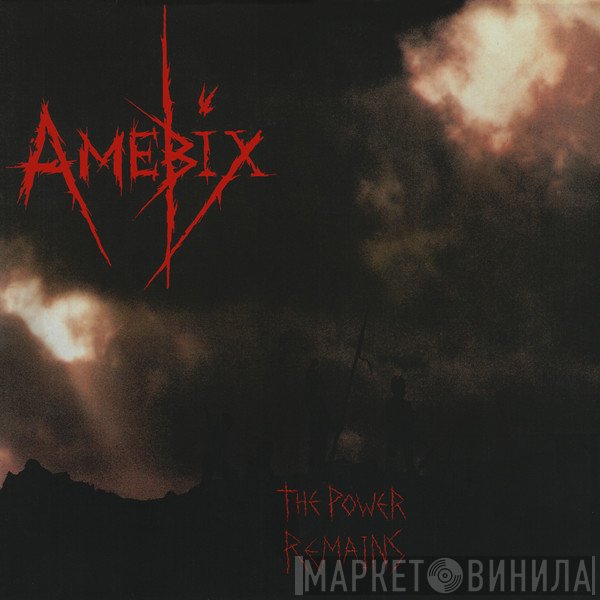 Amebix  - The Power Remains