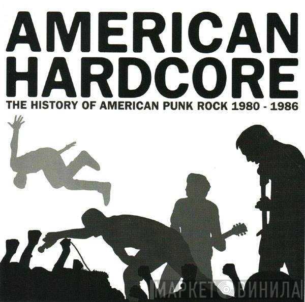  - American Hardcore: The History Of American Punk Rock 1980-1986