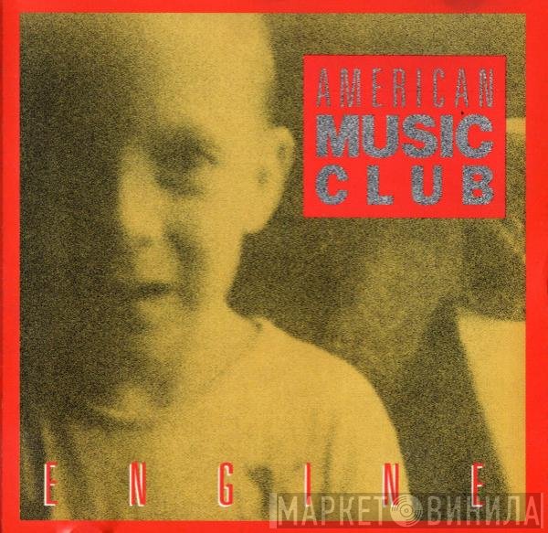 American Music Club  - Engine