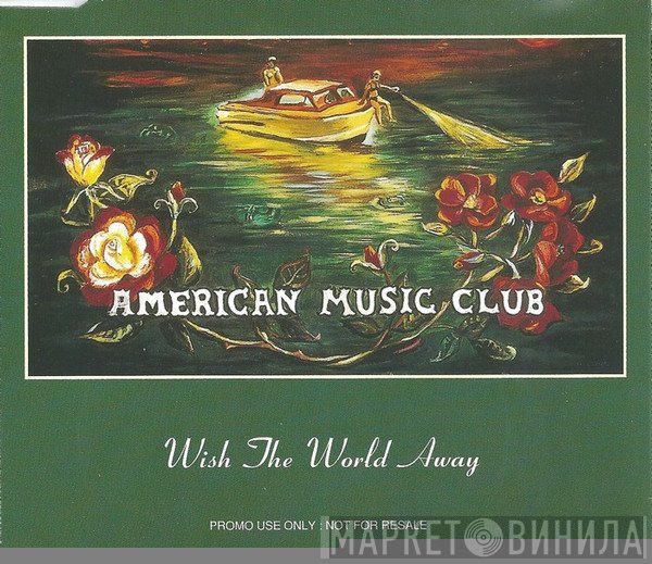 American Music Club - Wish The World Away