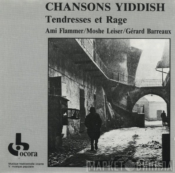 Ami Flammer, Gérard Barreaux, Moshe Leiser - Chansons Yiddish : Tendresses Et Rage