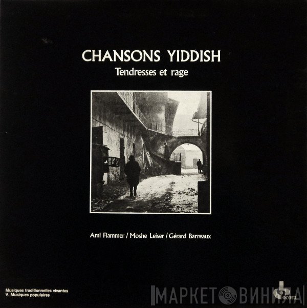 Ami Flammer, Moshe Leiser, Gérard Barreaux - Chansons Yiddish : Tendresses Et Rage