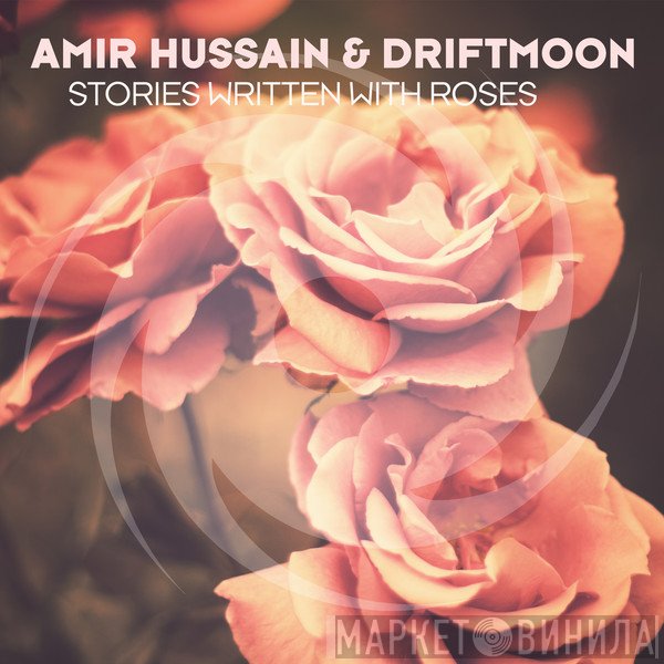 Amir Hussain & Driftmoon  - Stories Written With Roses